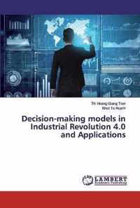 Decision-making models in Industrial Revolution 4.0 and Applications