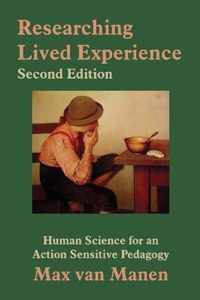 Researching Lived Experience: Human Science for an Action Sensitive Pedagogy