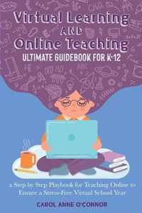 Virtual Learning and Online Teaching Ultimate Guidebook for K-12