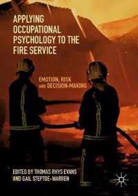 Applying Occupational Psychology to the Fire Service: Emotion, Risk and Decision-Making