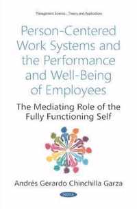 Person-Centered Work Systems and the Performance and Well-Being of Employees