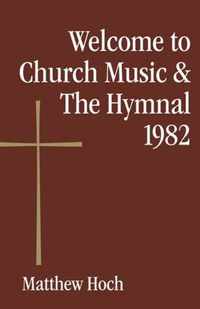 Welcome to Church Music & The Hymnal 1982