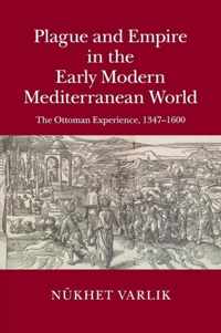 Plague and Empire in the Early Modern Mediterranean World