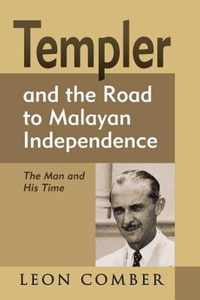 Templer and the Road to Malayan Independence