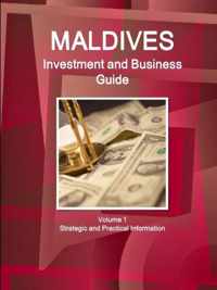 Maldives Investment and Business Guide Volume 1 Strategic and Practical Information