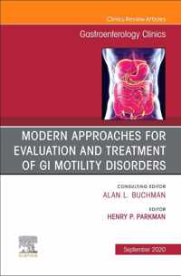 Modern Approaches for Evaluation and Treatment of GI Motility Disorders, An Issue of Gastroenterology Clinics of North America