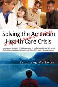 Solving the American Health Care Crisis