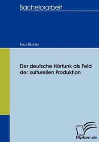 Der deutsche Hörfunk als Feld der kulturellen Produktion