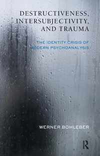 Destructiveness, Intersubjectivity, and Trauma