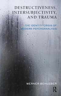 Destructiveness, Intersubjectivity, and Trauma