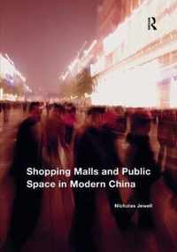 Shopping Malls and Public Space in Modern China