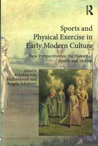 Sports and Physical Exercise in Early Modern Culture: New Perspectives on the History of Sports and Motion