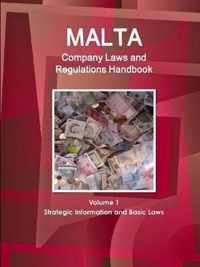 Malta Company Laws and Regulations Handbook Volume 1 Strategic Information and Basic Laws