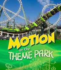 Motion at the Theme Park