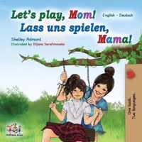 Let's Play, Mom! Lass uns spielen, Mama!