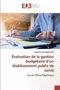 Evaluation de la gestion budgetaire d'un etablissement public de sante