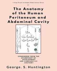 The Anatomy of the Human Peritoneum and Abdominal Cavity