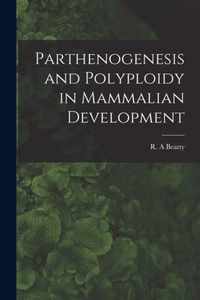 Parthenogenesis and Polyploidy in Mammalian Development