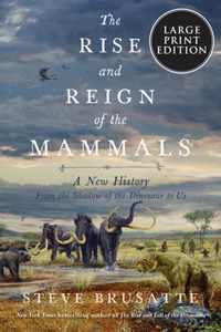 The Rise and Reign of the Mammals