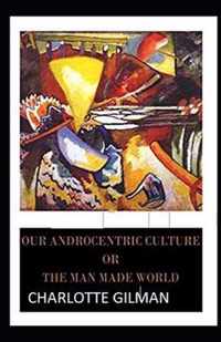 Our Androcentric Culture Or The Man-Made World Illustrated