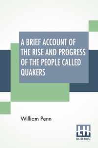 A Brief Account Of The Rise And Progress Of The People Called Quakers