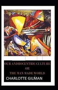 Our Androcentric Culture Or The Man-Made World Illustrated