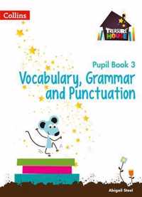 Vocabulary, Grammar and Punctuation Year 3 Pupil Book (Treasure House)