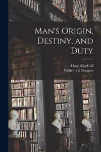 Man's Origin, Destiny, and Duty