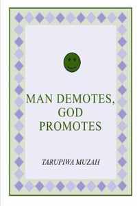 Man Demotes, God Promotes