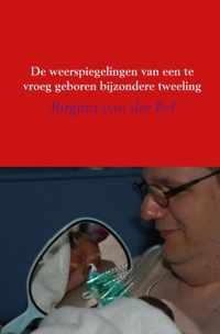 De weerspiegelingen van een te vroeg geboren bijzondere tweeling - Birgitta van der Pol - Paperback (9789402129359)