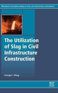 The Utilization of Slag in Civil Infrastructure Construction