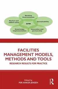 Facilities Management Models, Methods and Tools