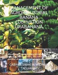 Management of Agroindustrial Banana Cultivation .Urabanana.