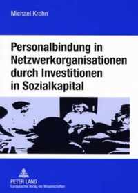 Personalbindung in Netzwerkorganisationen Durch Investitionen in Sozialkapital