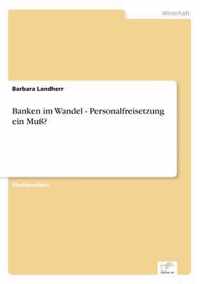 Banken im Wandel - Personalfreisetzung ein Muss?