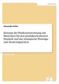 Konzept der Plankostenrechnung mit Hinweisen fur den produktorientierten Haushalt und das strategische Planungs- und Steuerungssystem