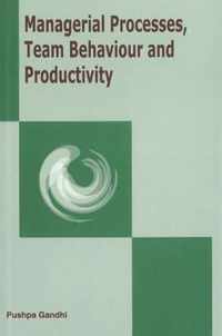 Managerial Processes, Team Behaviour & Productivity