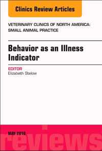 Behavior as an Illness Indicator, An Issue of Veterinary Clinics of North America: Small Animal Practice