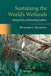 Sustaining the World's Wetlands: Setting Policy and Resolving Conflicts