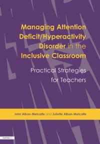 Managing Attention Deficit/Hyperactivity Disorder in the Inclusive Classroom: Practical Strategies