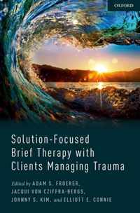 Solution-Focused Brief Therapy with Clients Managing Trauma