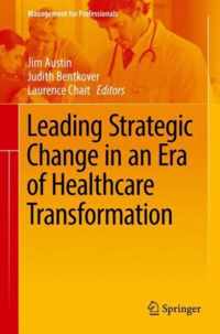 Leading Strategic Change in an Era of Healthcare Transformation