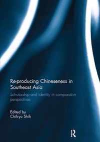 Re-producing Chineseness in Southeast Asia