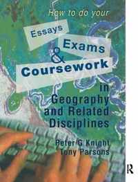 How to do your Essays, Exams and Coursework in Geography and Related Disciplines