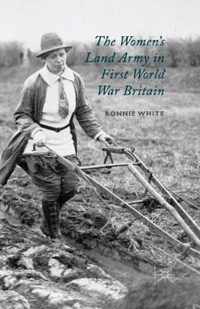 The Women's Land Army in First World War Britain