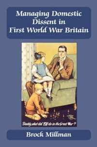 Managing Domestic Dissent in First World War Britain