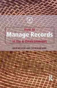 How to Manage Records in the E-Environment