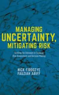 Managing Uncertainty, Mitigating Risk