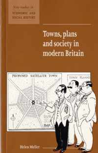 Towns, Plans and Society in Modern Britain