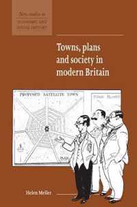 Towns, Plans and Society in Modern Britain